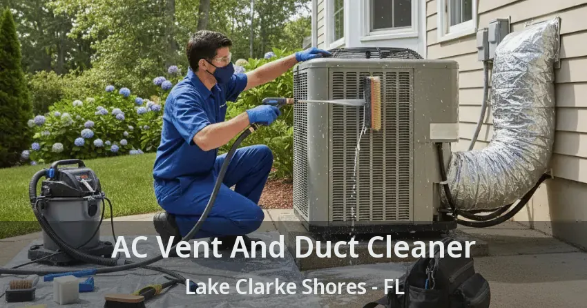 AC Vent And Duct Cleaner Lake Clarke Shores - FL