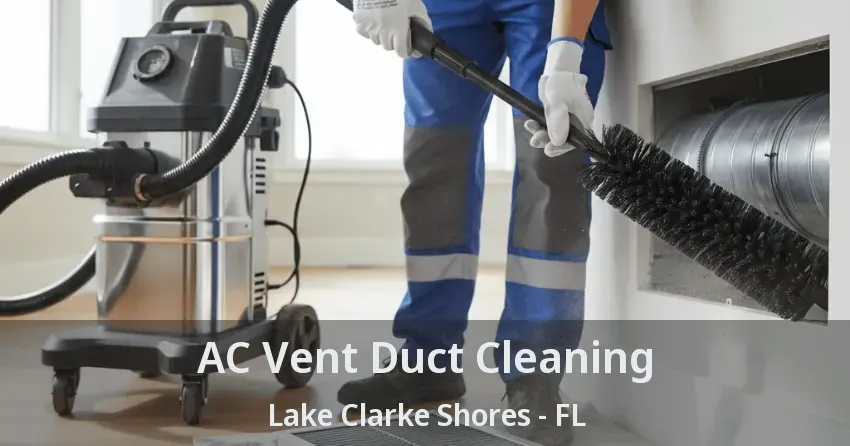 AC Vent Duct Cleaning Lake Clarke Shores - FL
