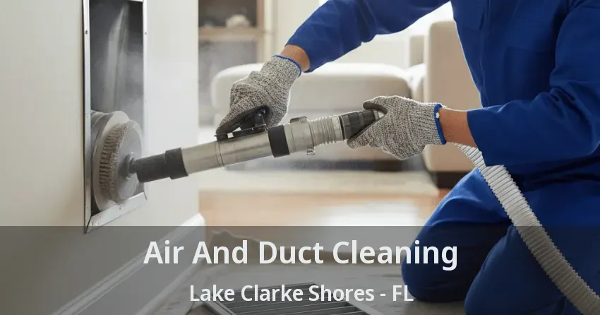 Air And Duct Cleaning Lake Clarke Shores - FL