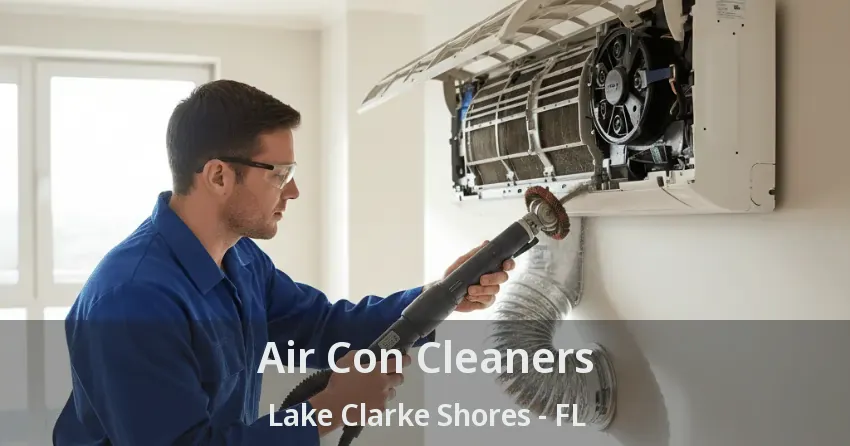 Air Con Cleaners Lake Clarke Shores - FL Air Con Cleaners Lake Clarke Shores - FL