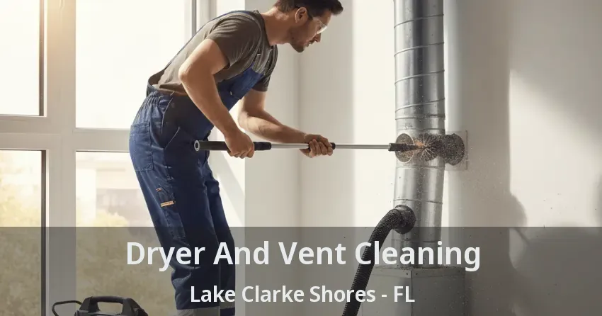 Dryer And Vent Cleaning Lake Clarke Shores - FL