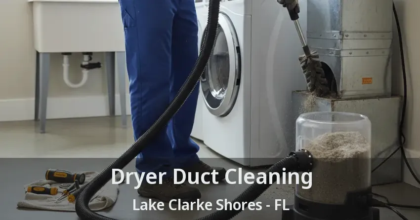 Dryer Duct Cleaning Lake Clarke Shores - FL