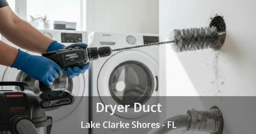 Dryer Duct Lake Clarke Shores - FL Dryer Duct Lake Clarke Shores - FL