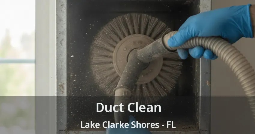 Duct Clean Lake Clarke Shores - FL