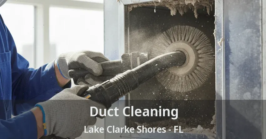 Duct Cleaning Lake Clarke Shores - FL