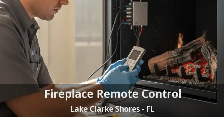 Fireplace Remote Control Lake Clarke Shores - FL
