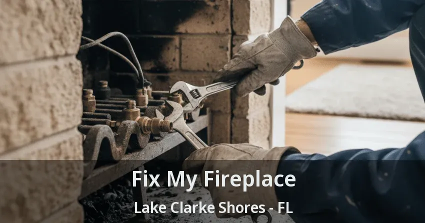 Fix My Fireplace Lake Clarke Shores - FL