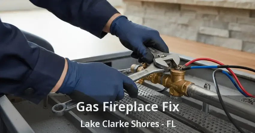 Gas Fireplace Fix Lake Clarke Shores - FL