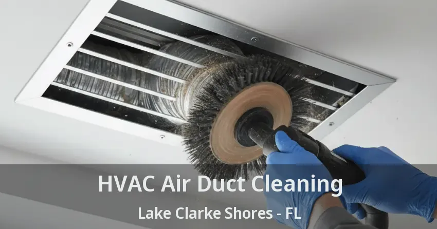 HVAC Air Duct Cleaning Lake Clarke Shores - FL