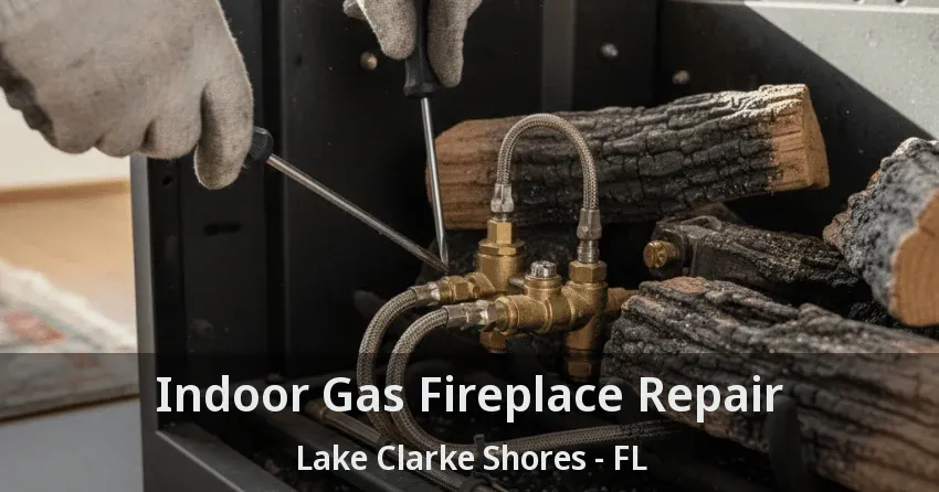 Indoor Gas Fireplace Repair Lake Clarke Shores - FL Indoor Gas Fireplace Repair Lake Clarke Shores - FL