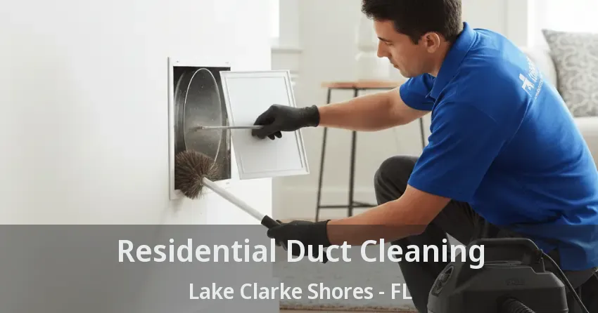 Residential Duct Cleaning Lake Clarke Shores - FL