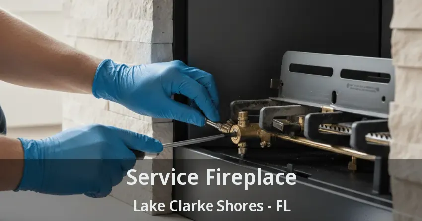 Service Fireplace Lake Clarke Shores - FL